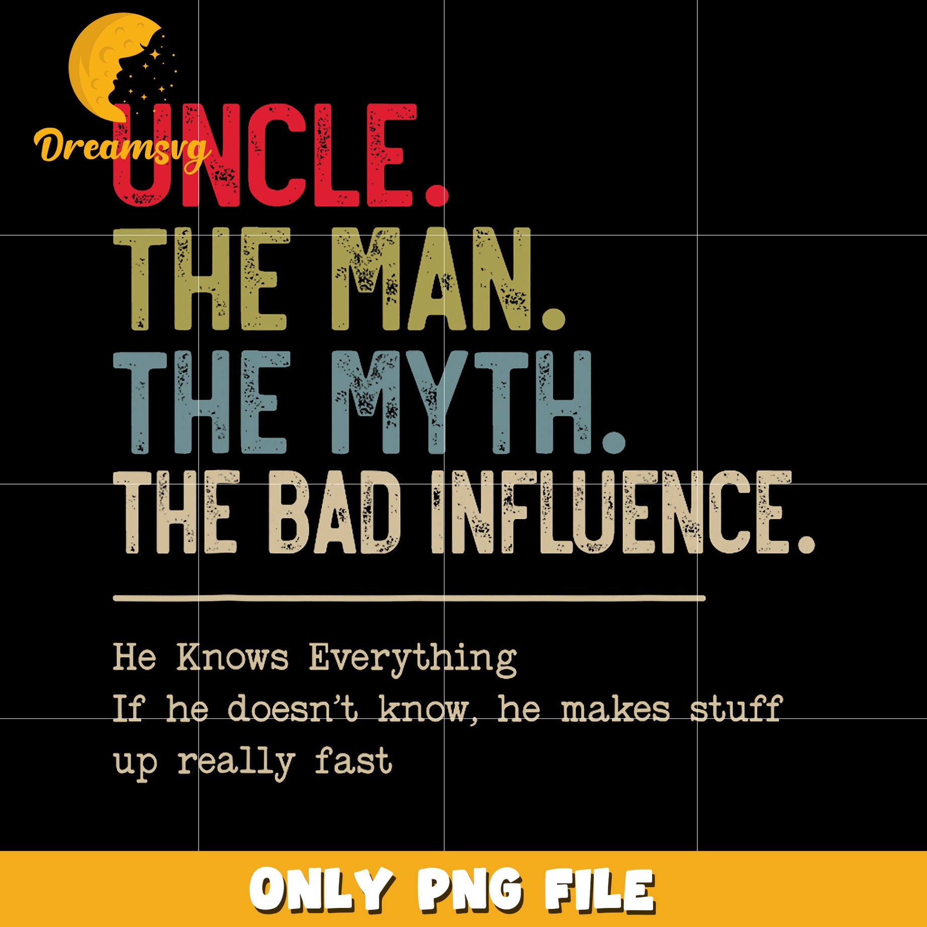 Uncle the man the myth the bad influence png, funny uncle png, uncle quotes png