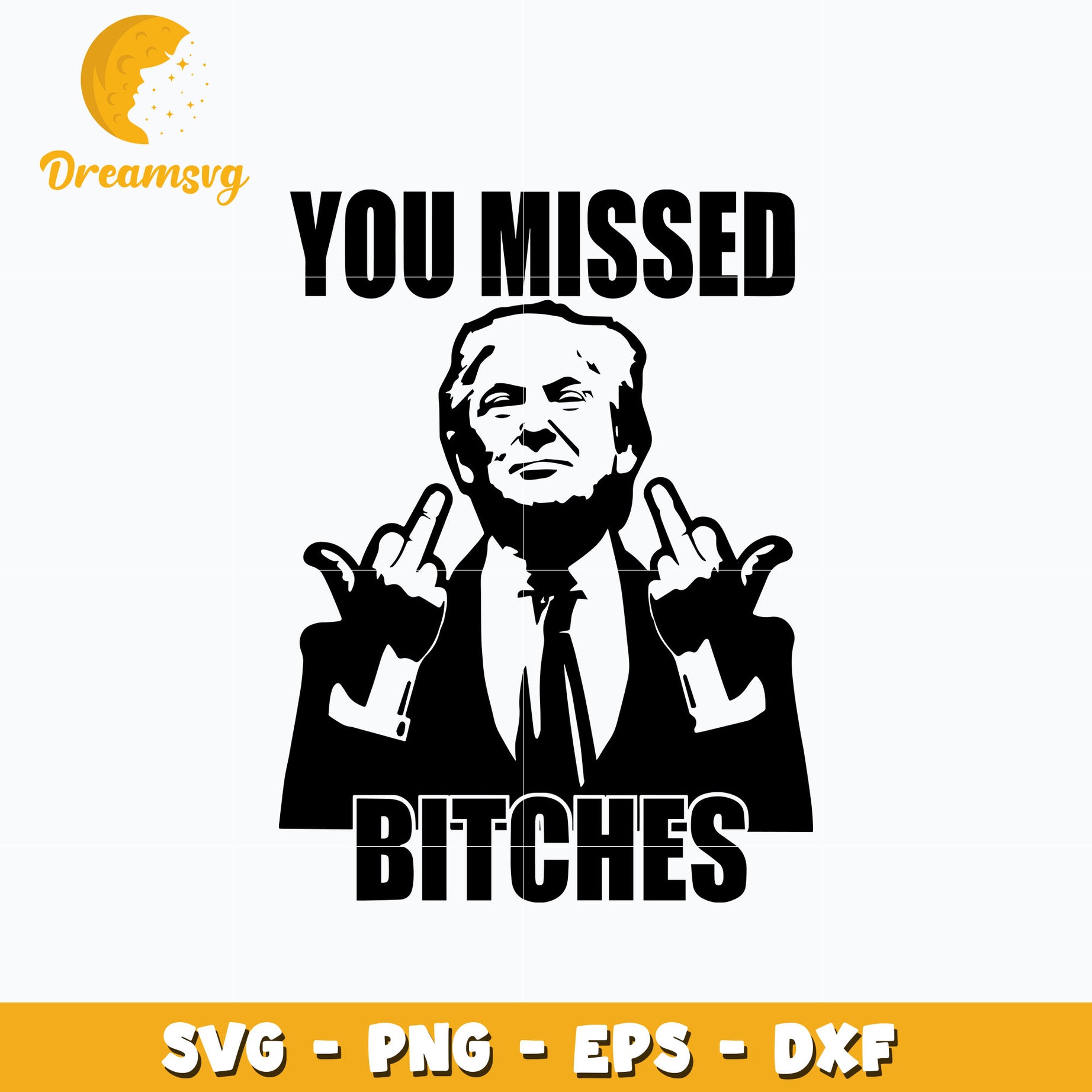 You Missed Bitches Trump Svg, Trending svg, digital download