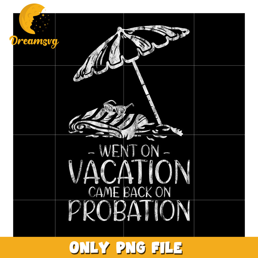 Vacation Probation PNG Design