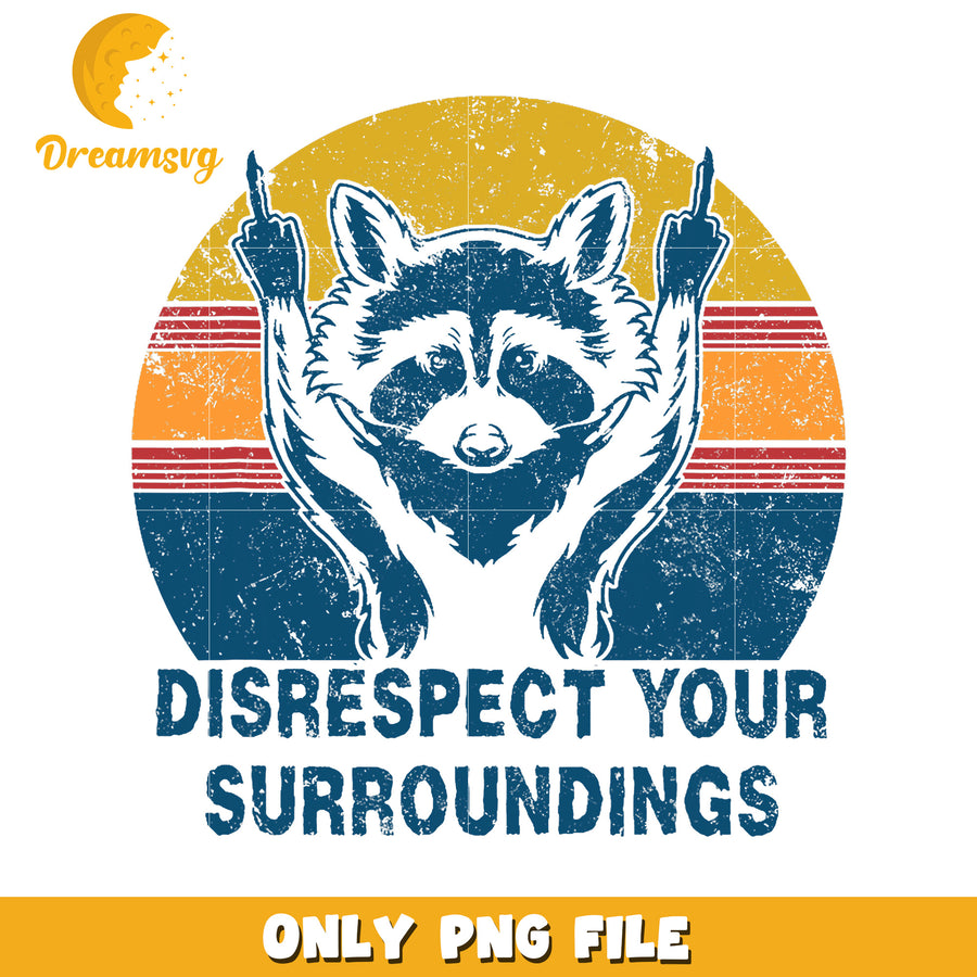 Vintage Raccoon Disrespect Surroundings PNG