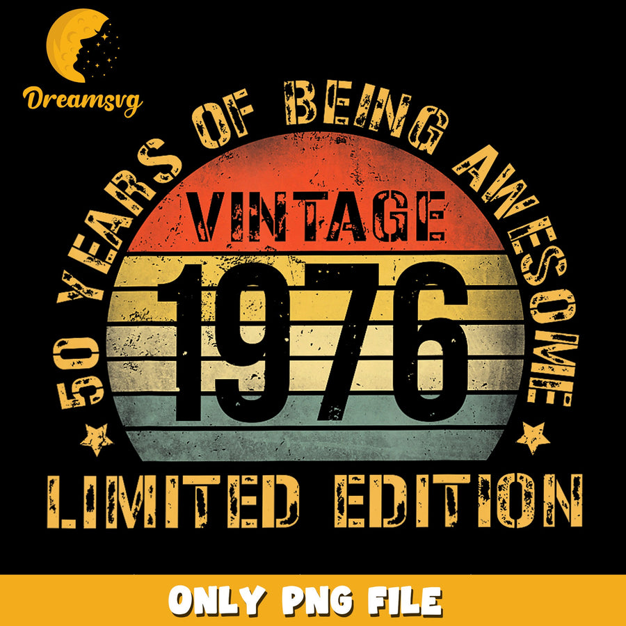 Vintage 1976 Limited Edition 50 Years Of Being Awesome, Birthday PNG