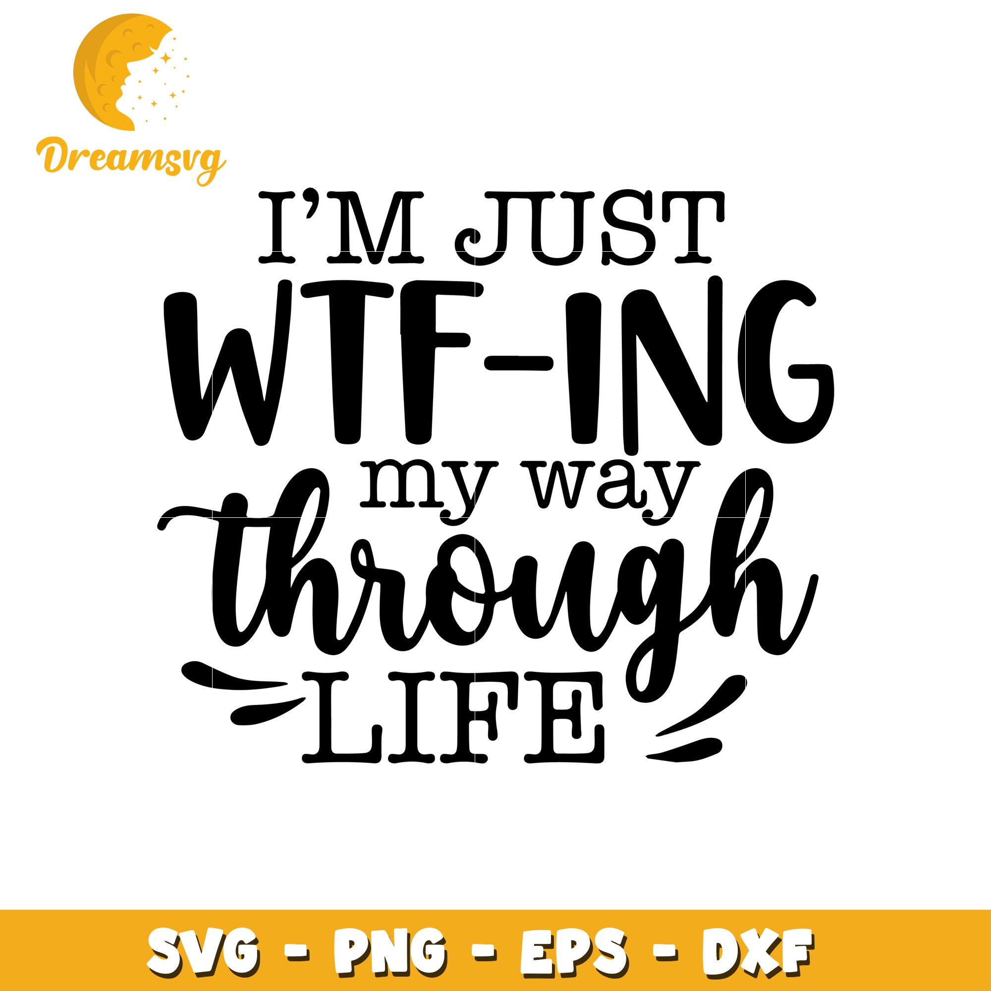 WTF-ing My Way Through Life SVG Cut File – DreamSVG Store