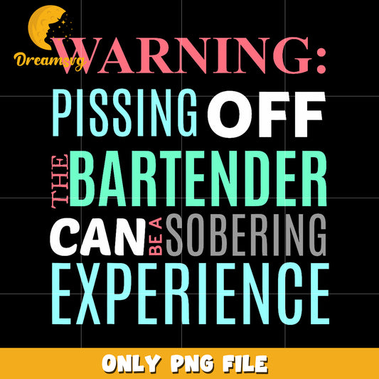 Warning pissing off bartender png, funny bartender quotes png