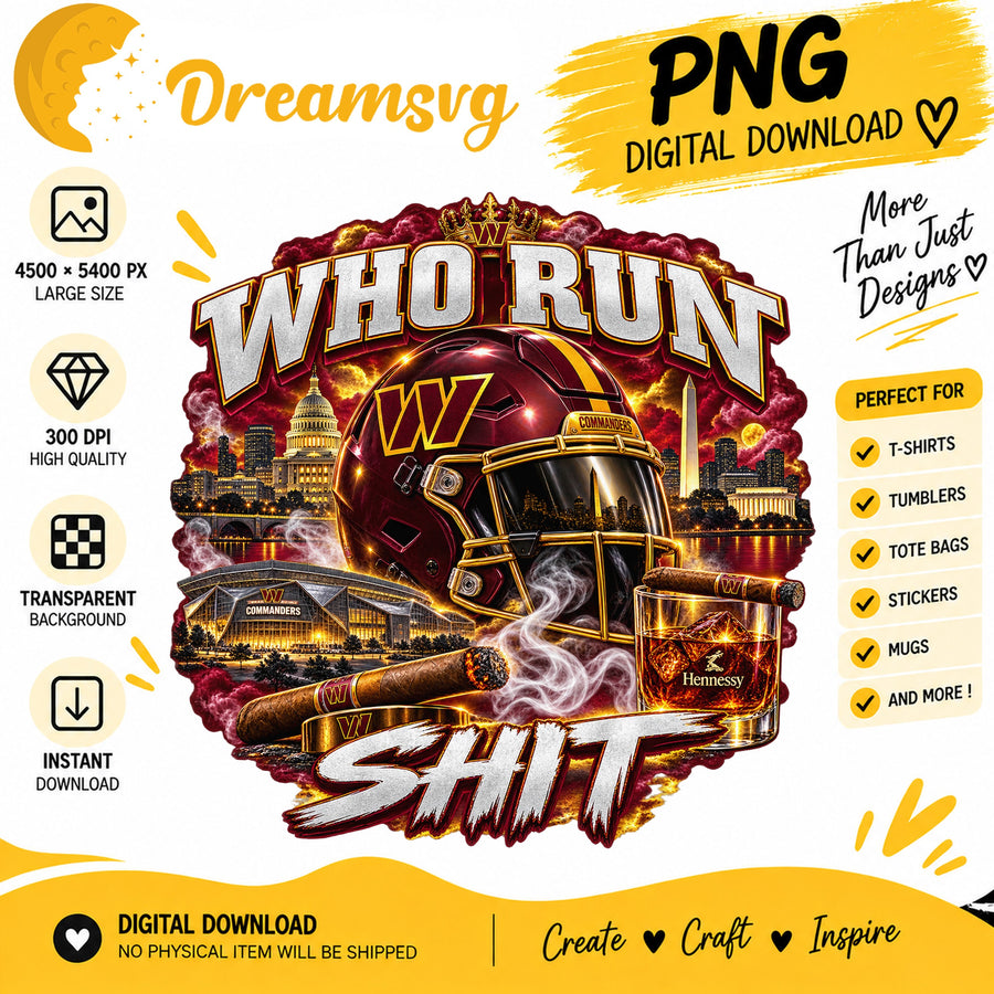 Washington Commanders Who Run This Shit Sublimation PNG