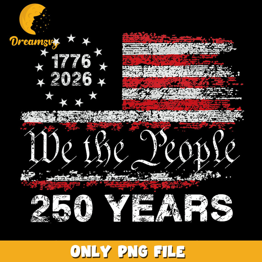 We The People 250 Years PNG, 1776 2026 American Flag, Patriotic PNG