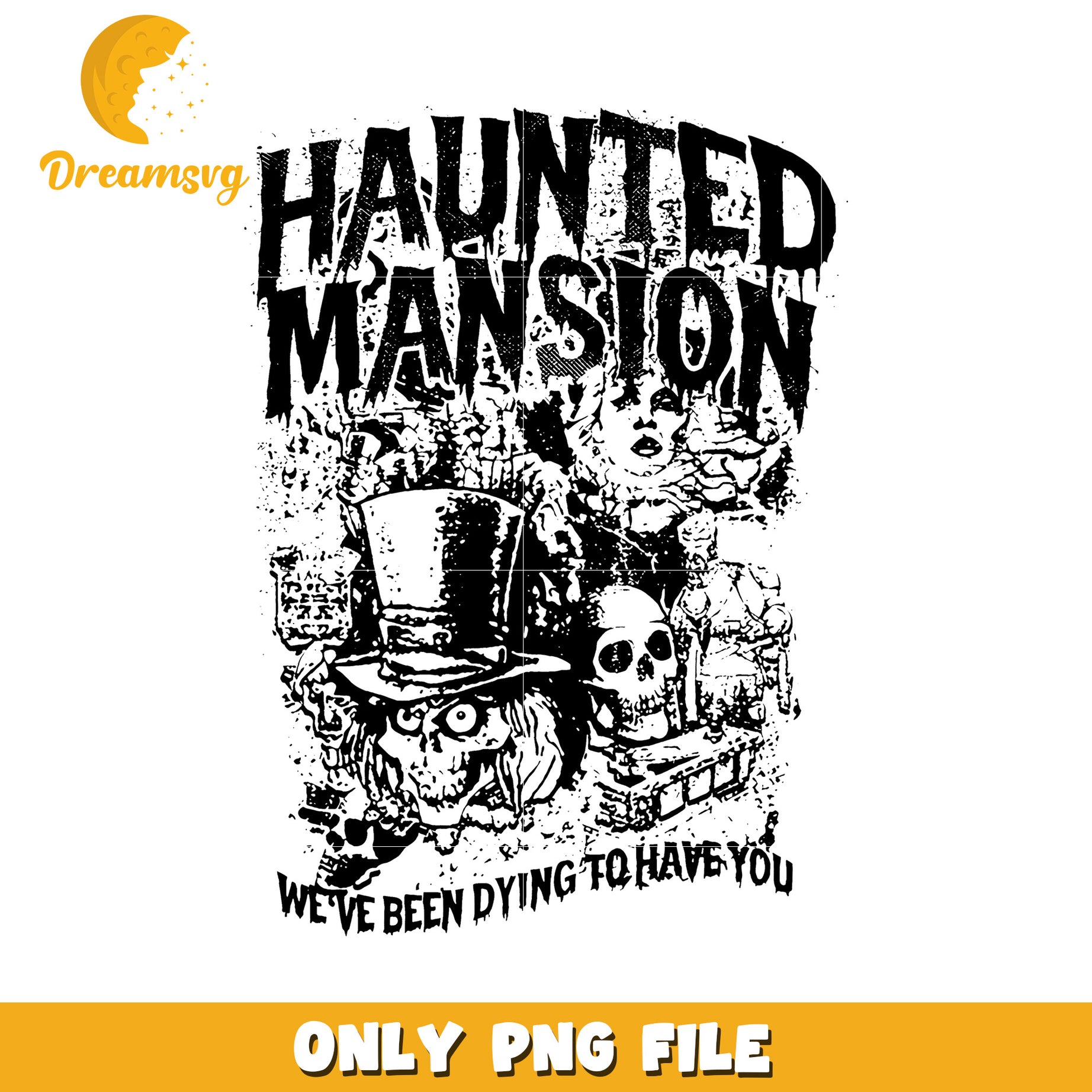 We've been dying to have you png, haunted welcome png, spooky invitation png