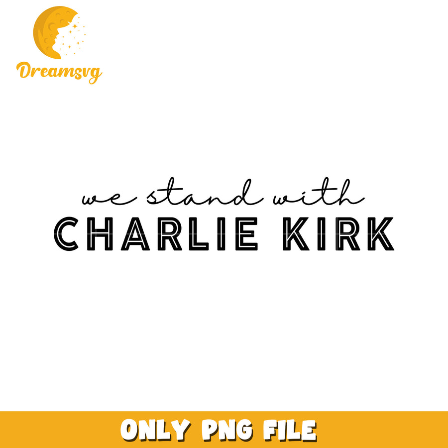 We stand with charlie kirk png, charlie kirk cambridge​​ png, ameirca charlie png