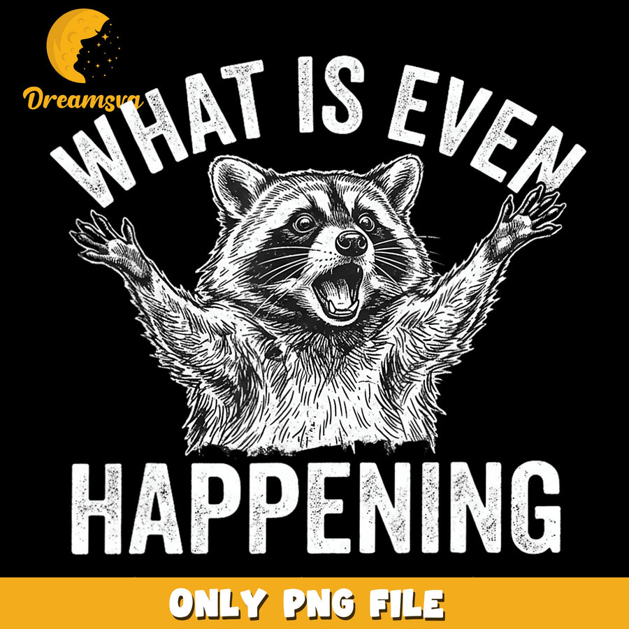 What Is Even PNG, Funny Raccoon Design, Humor PNG