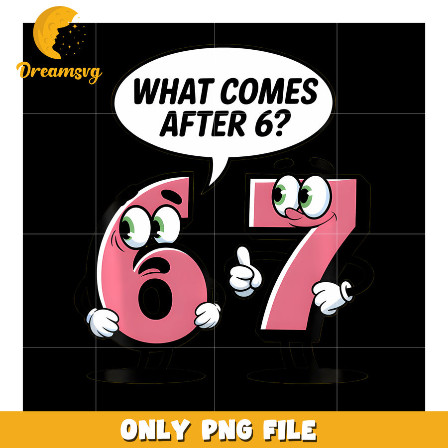 What come after 6 png, meme edit png, humor trend png