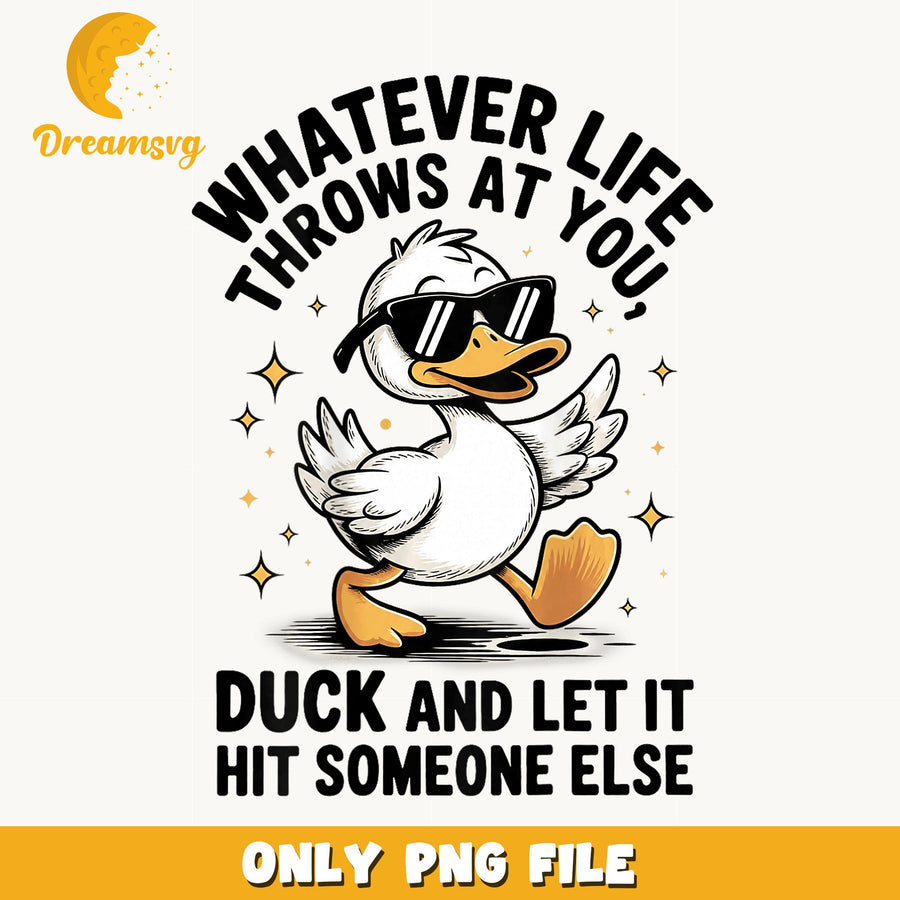 Whatever Life Throws At You Duck PNG, Funny Duck Quote, PNG