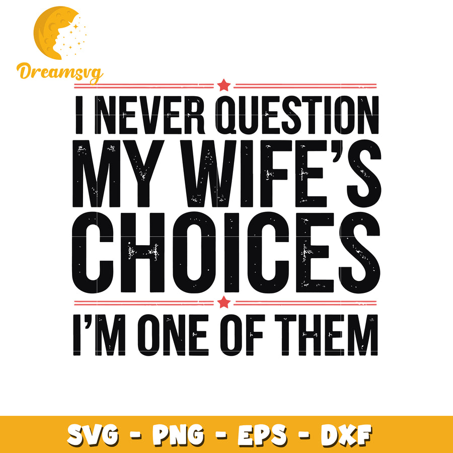Wifes Choices SVG Cut File Funny Husband Gift