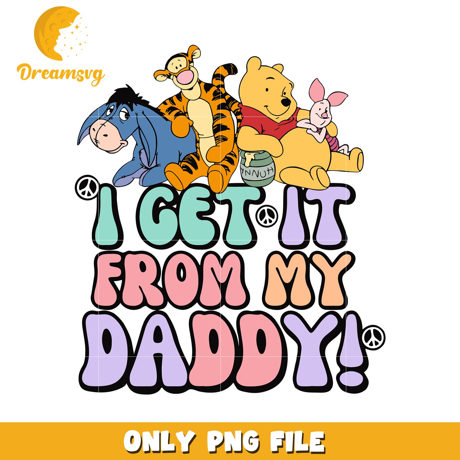 Winnie the Pooh I Get It From My Daddy PNG Design File