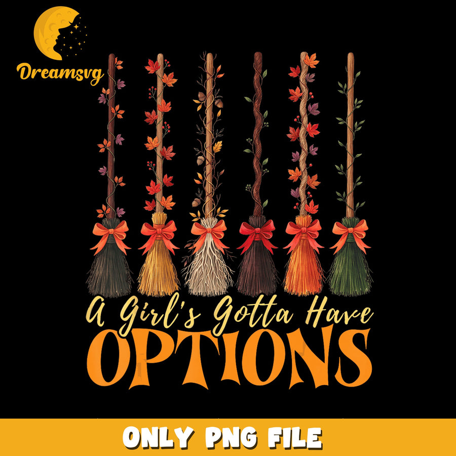 Witch Brooms A Girls Gotta Have Options PNG, Halloween, Spooky PNG
