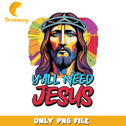 Yall Need Jesus PNG Design