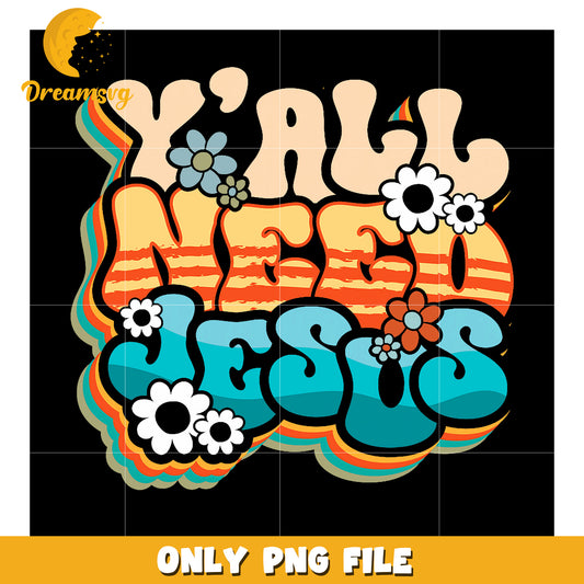 Yall Need Jesus PNG Retro Design