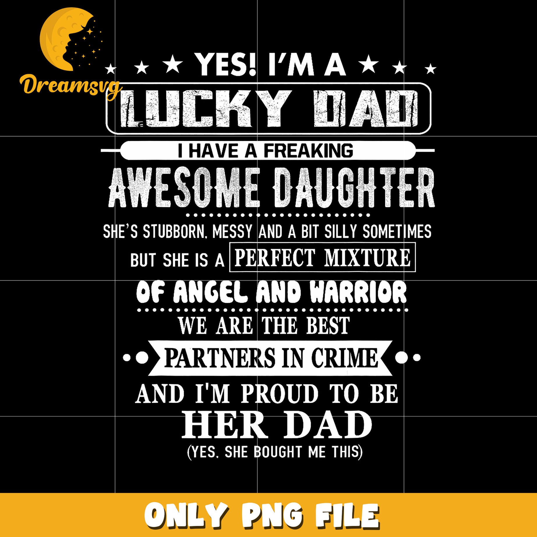 Yes I’m a lucky dad I have a freaking awesome daughter png, awesome daughter png