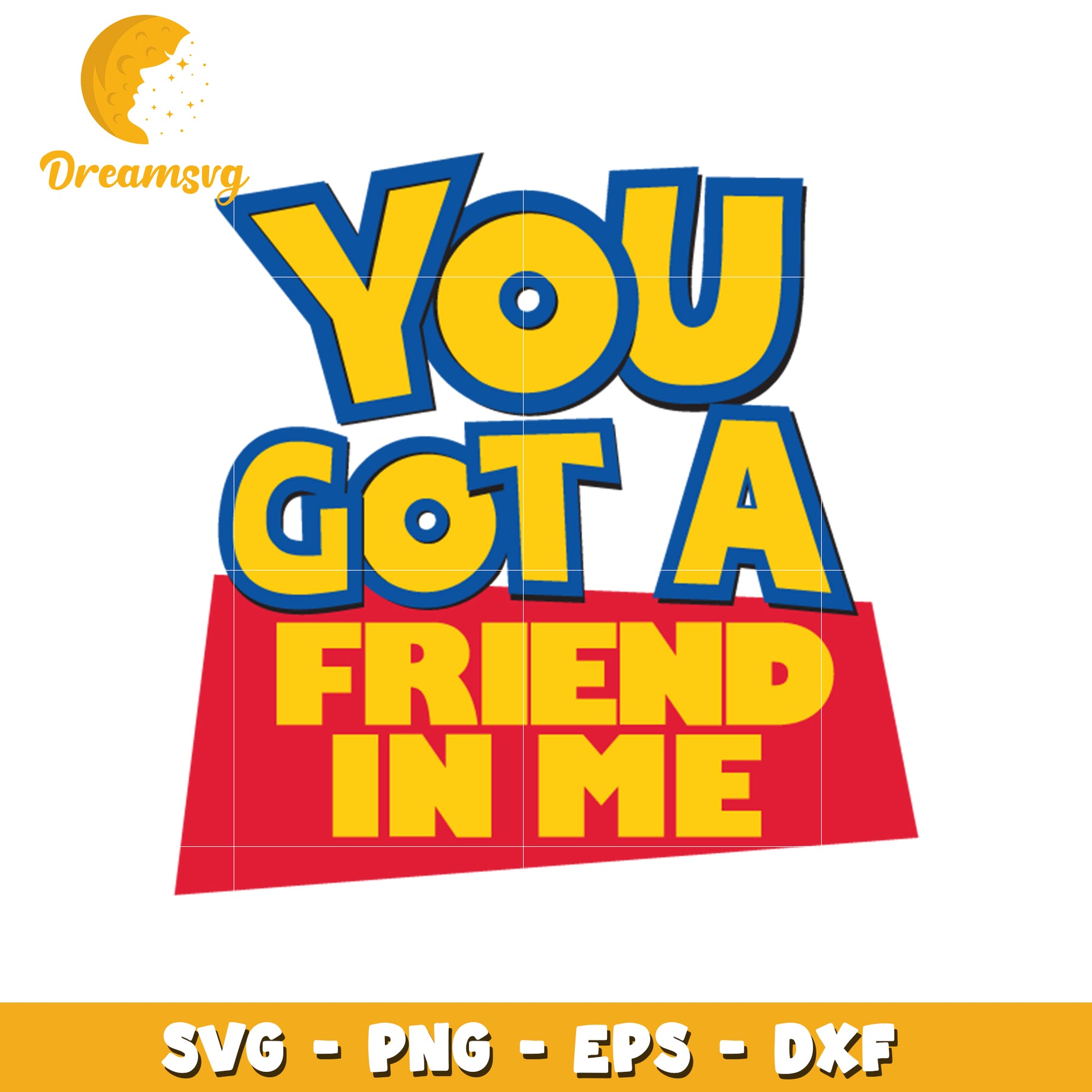 You Got A Friend In Me SVG Cut File