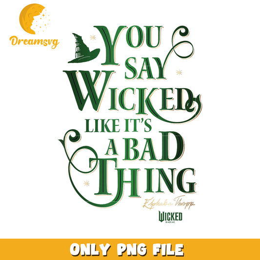 You Say Wicked Like It’s A Bad Thing png, wicked​ 2024 png, wicked emerald city png