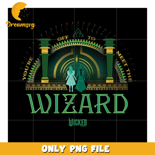 You’re Off To Meet The Wizard png, wicked​ characters png, wicked 2​ png