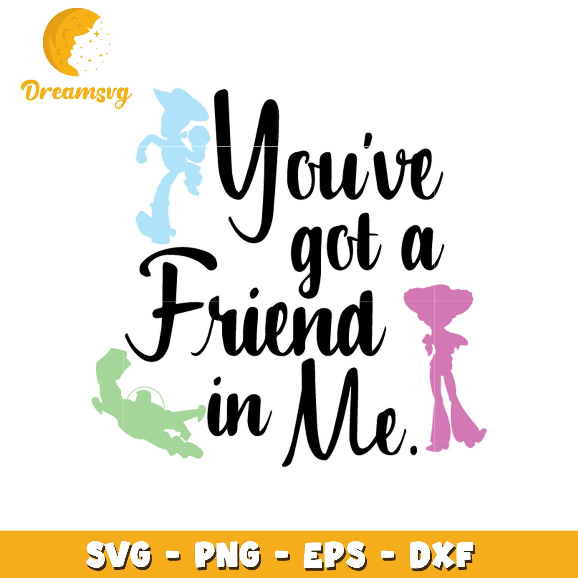 You've Got a Friend in Me SVG Design for Crafts