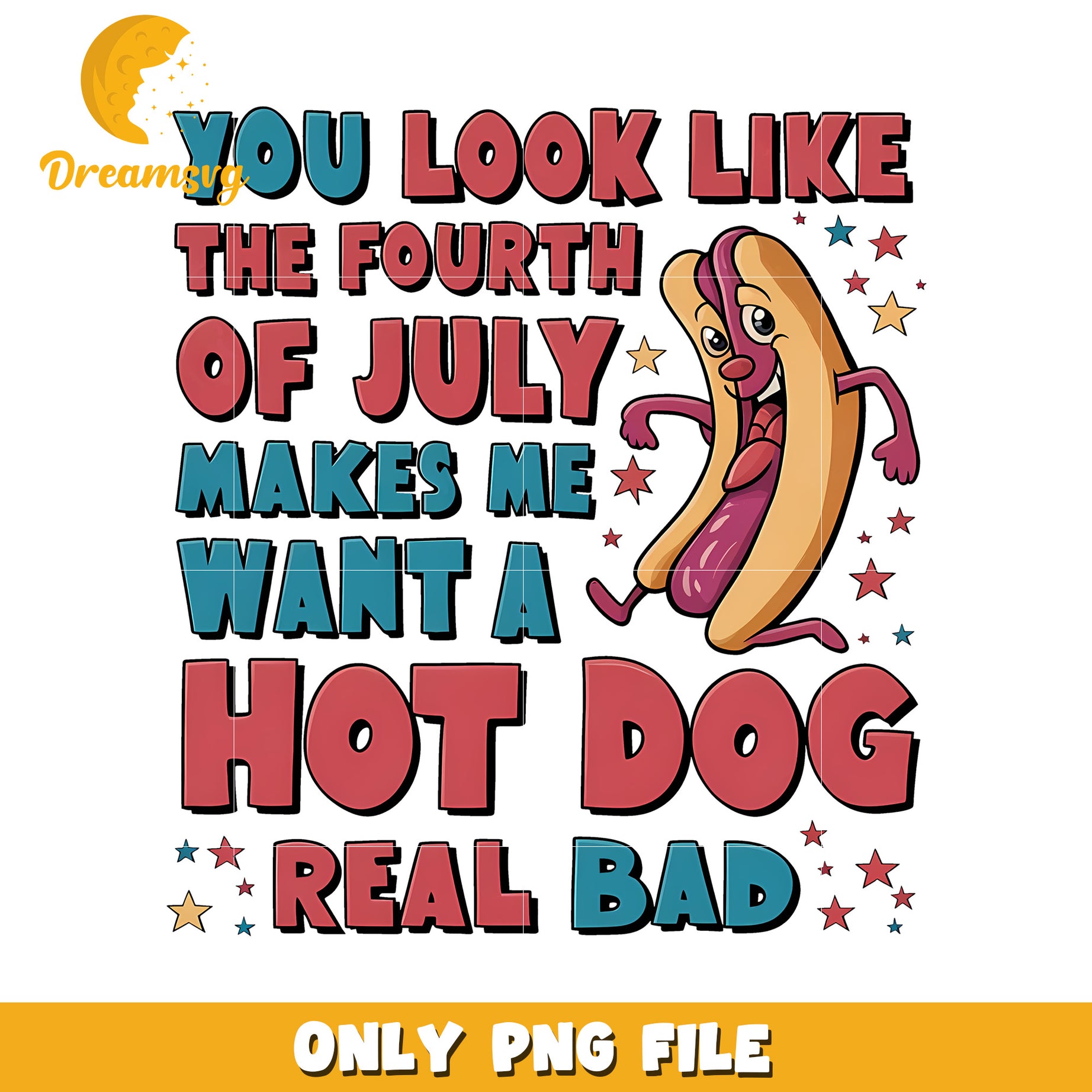You look like 4th of july make me hot dog real bad png, funny hot dog quote png