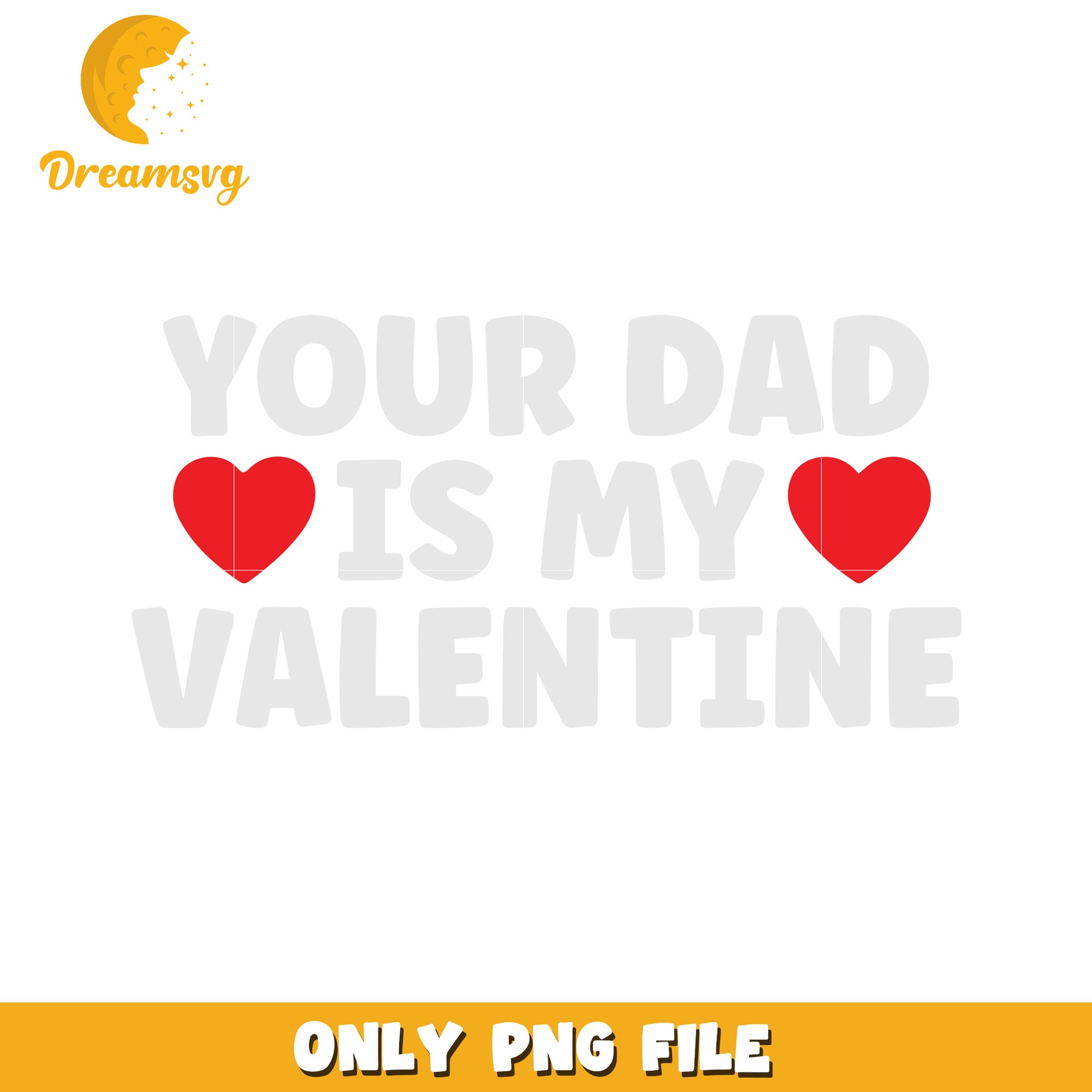 Your Dad My Valentine PNG