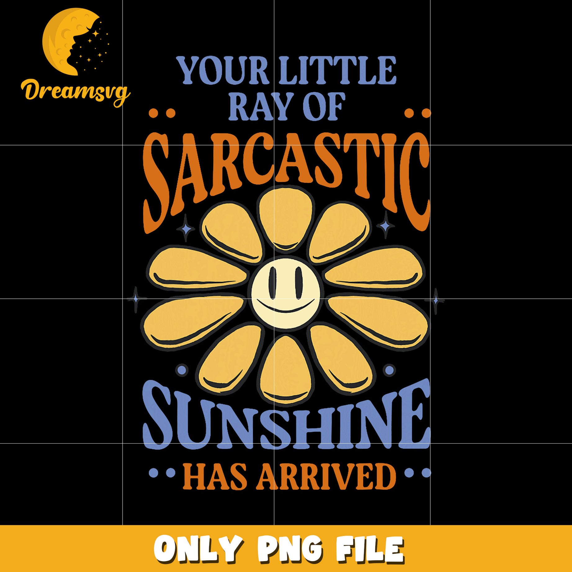 Your little ray of sarcastic sunshine has arrived png, sarcastic png