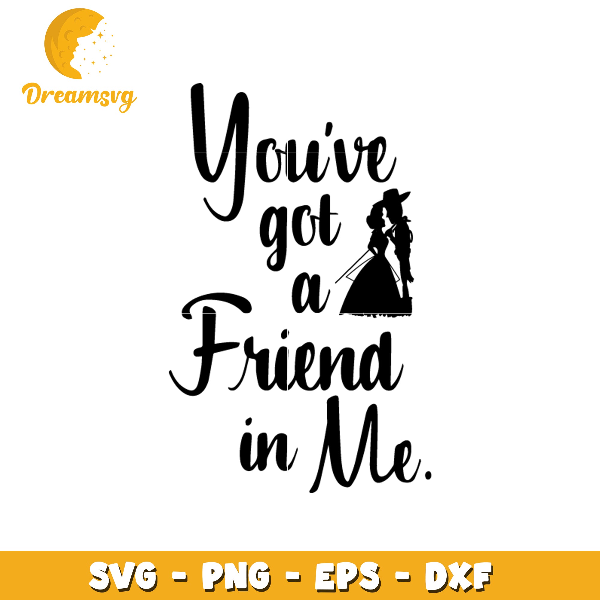 Youve Got a Friend in Me SVG Cut File – DreamSVG Store