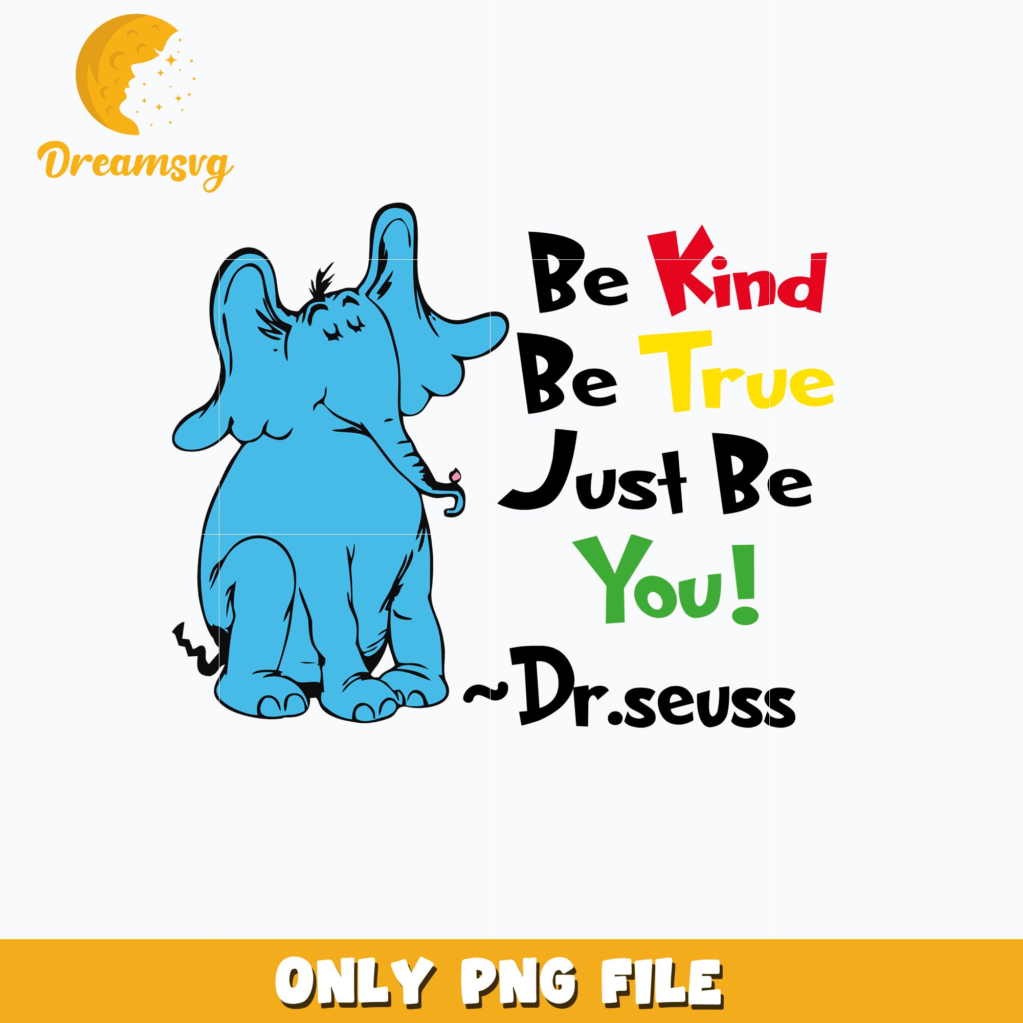 Dr seuss elephant be kind be true png – DreamSVG Store