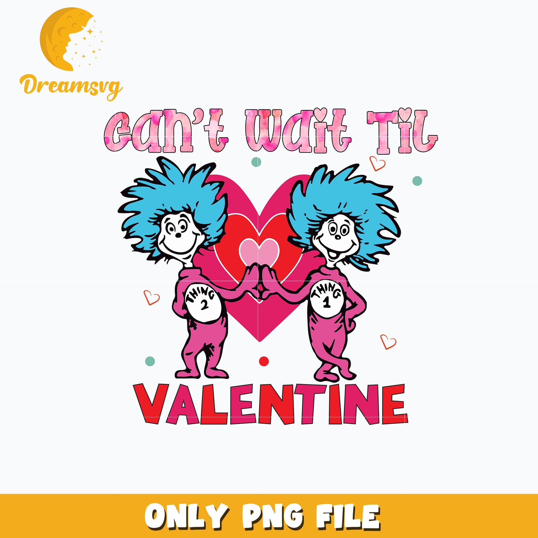 Thing 1 thing 2 cant wait til valentine png