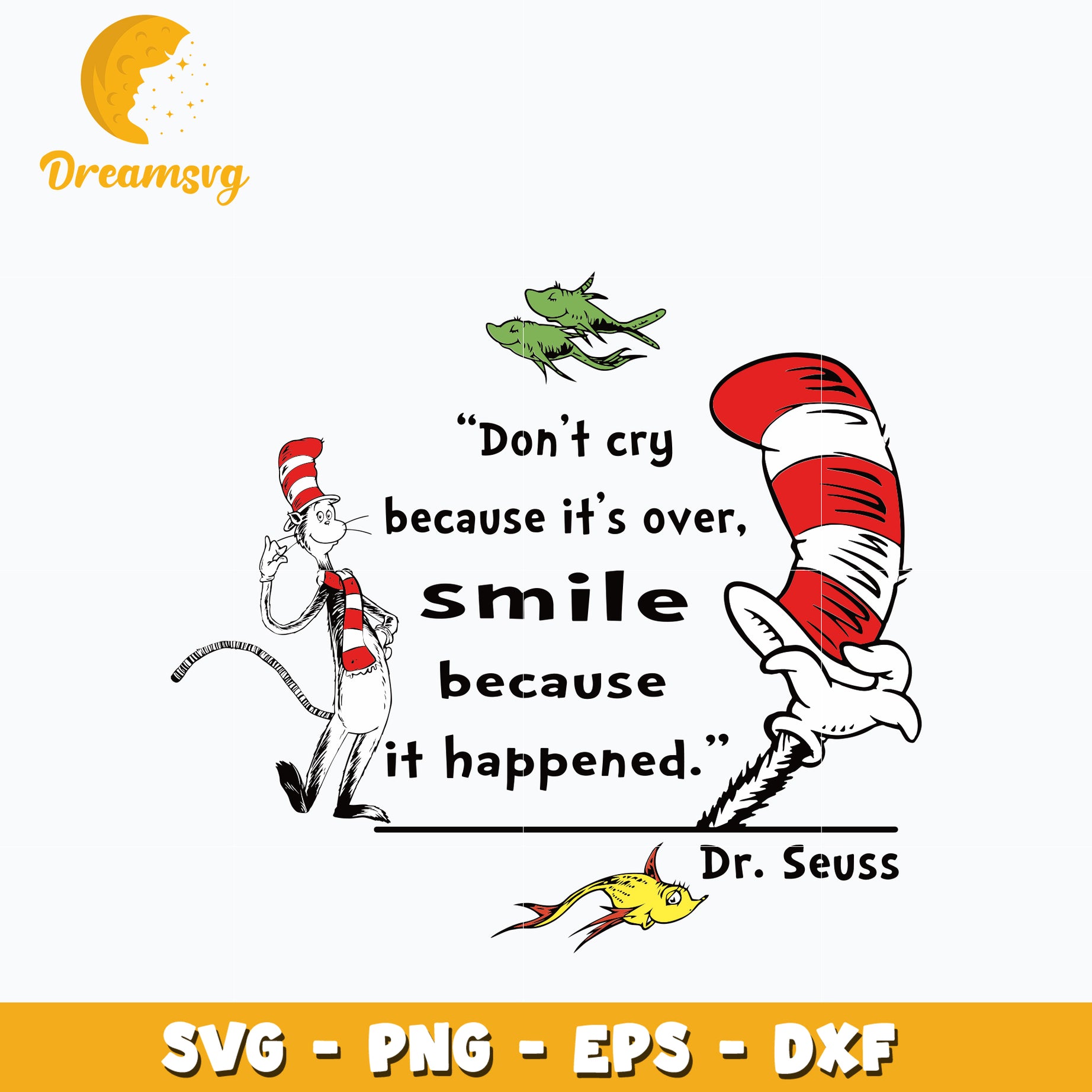 Don't cry because it's over, smile because it happened Dr seuss Png, Svg, Dxf, Eps