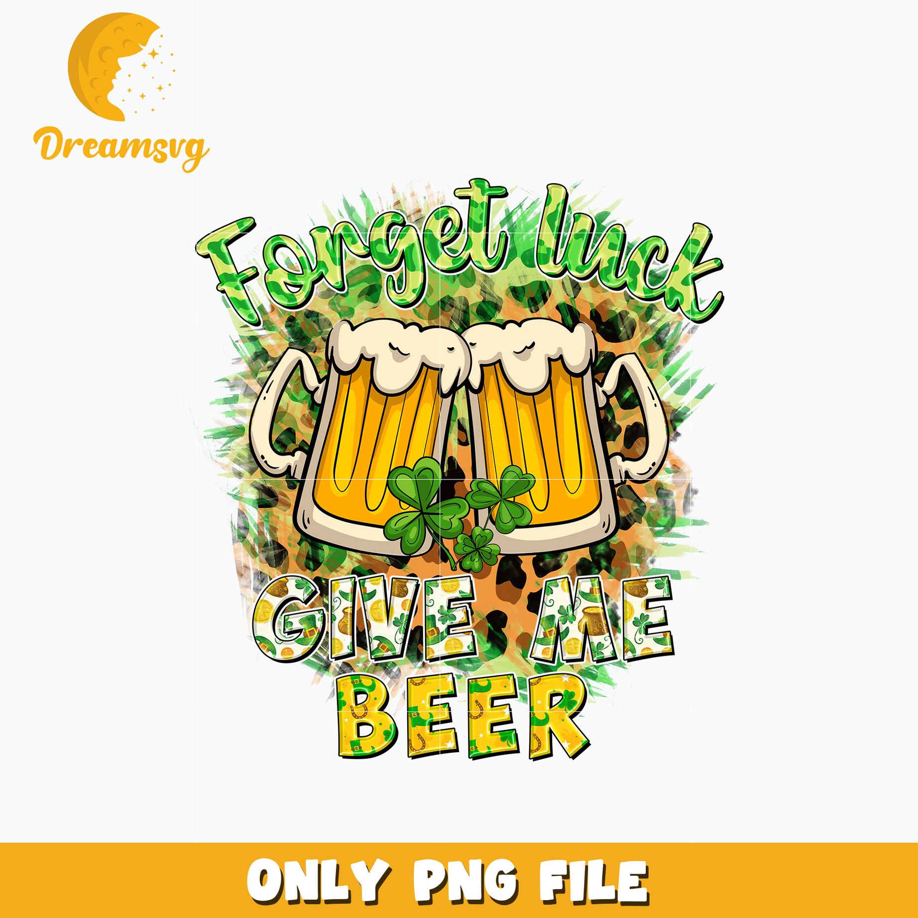Forget luck give me beer patrick's day png