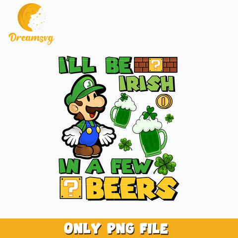 I'll be irish in a few beers St. patrick's day Png