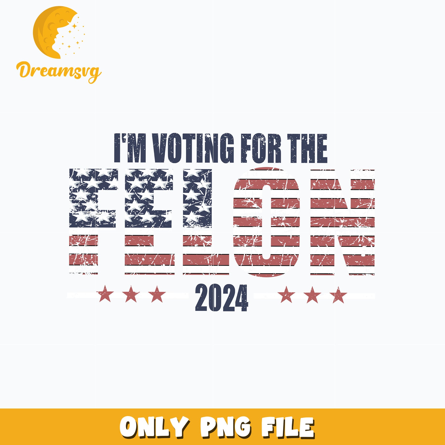 I'm Voting For the Felon 2024 png