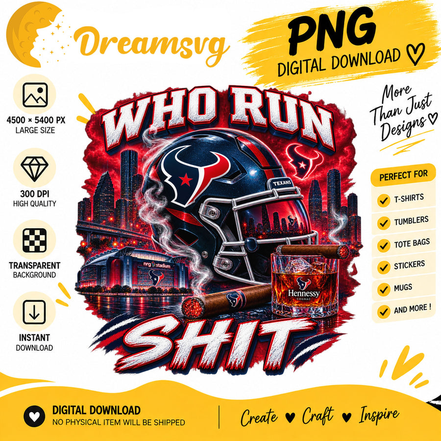 Houston Texans Who Run This Shit Sublimation Design PNG