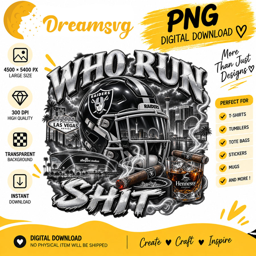 Las Vegas Raiders Who Run This Shit Sublimation PNG