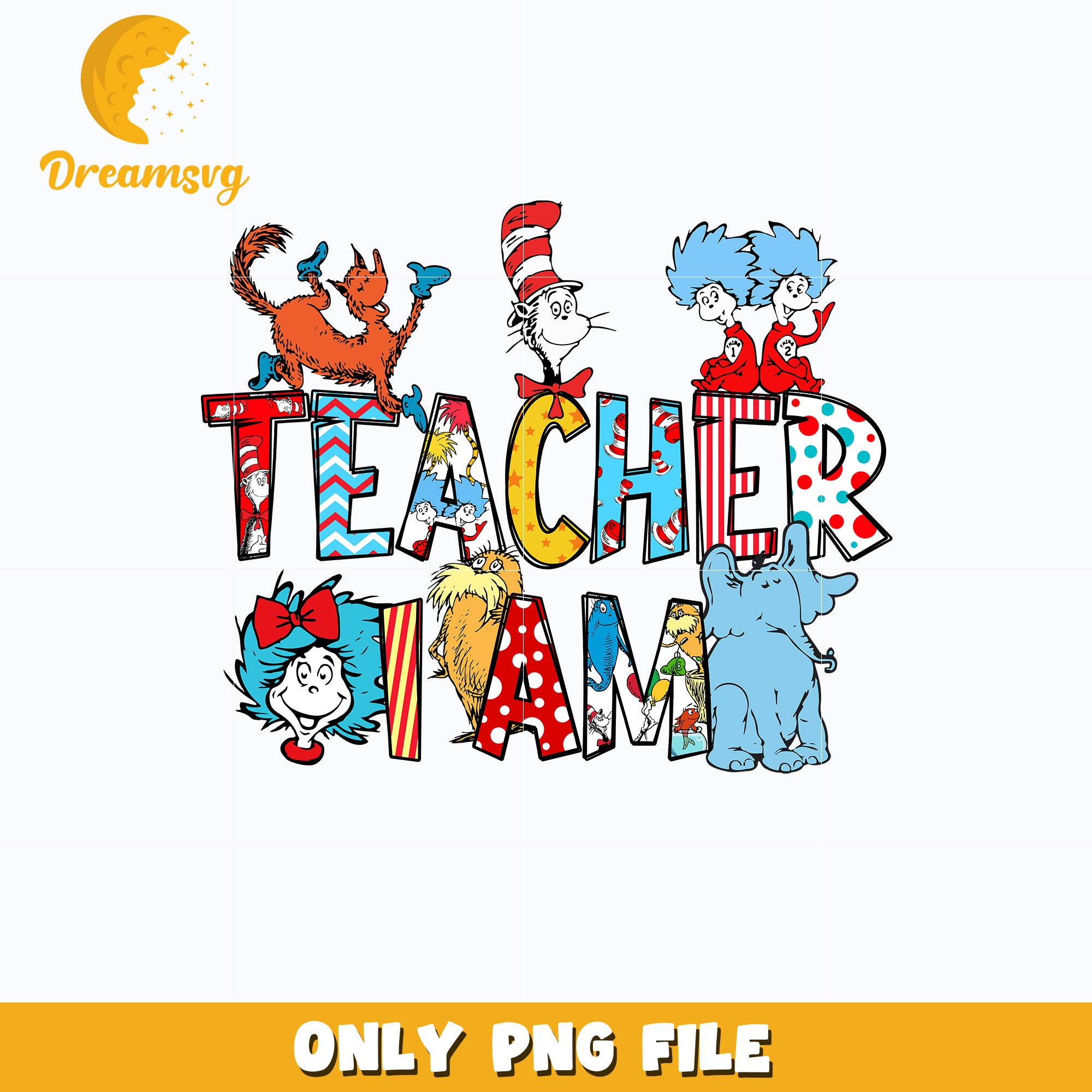 Dr Seuss teacher i am png – DreamSVG Store