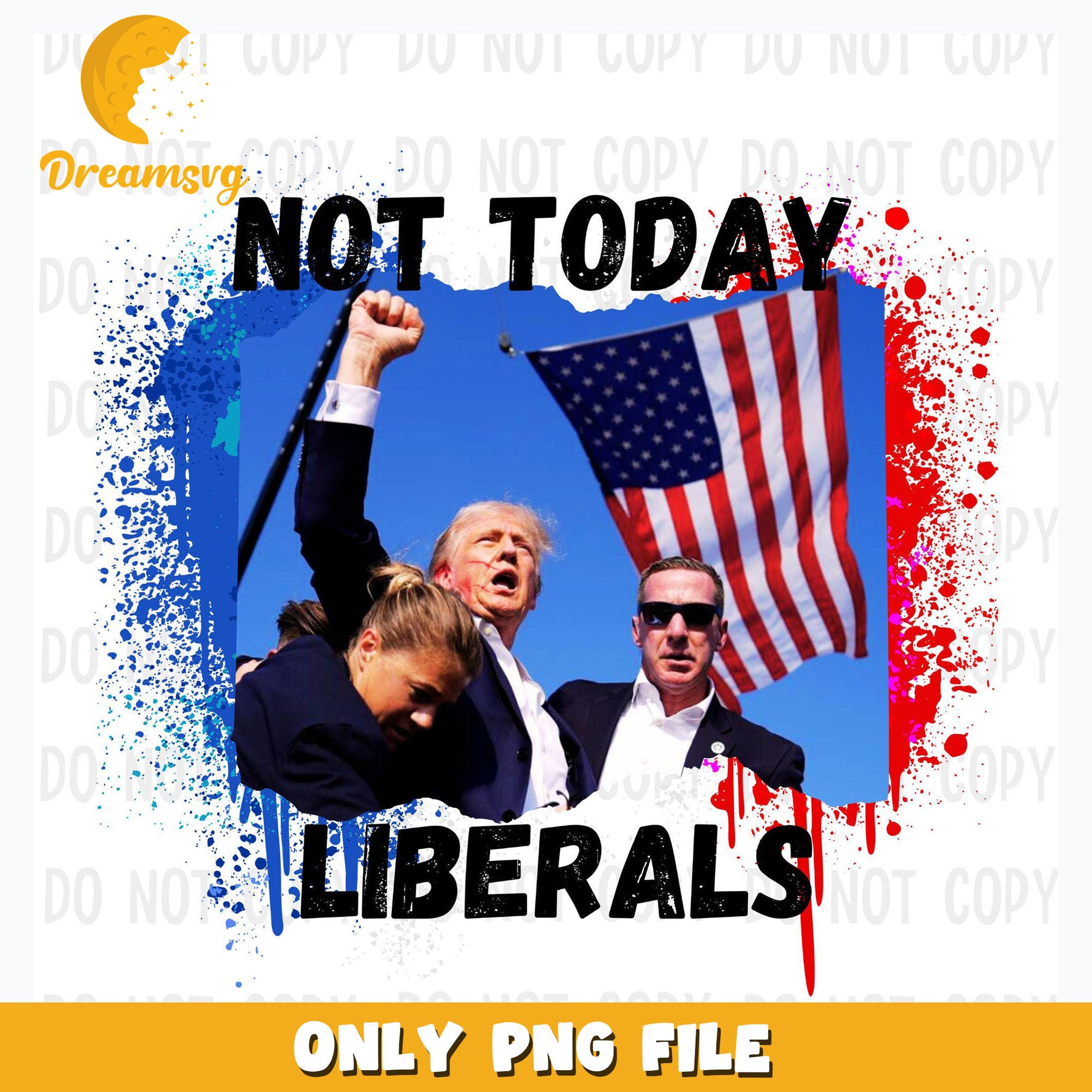 Trump Shot PNG, Not today Liberals Png