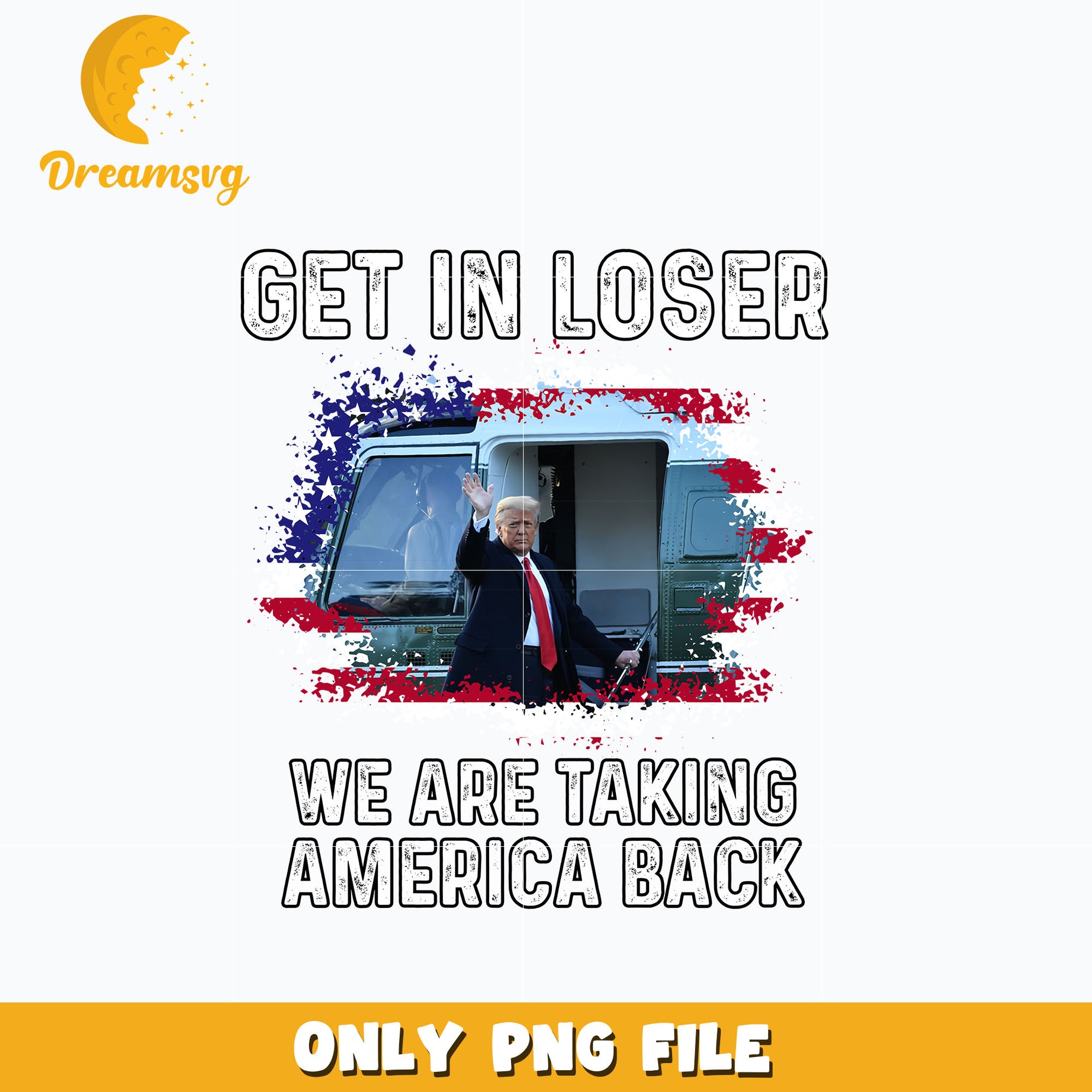 Get In Loser We are Taking America Back design png