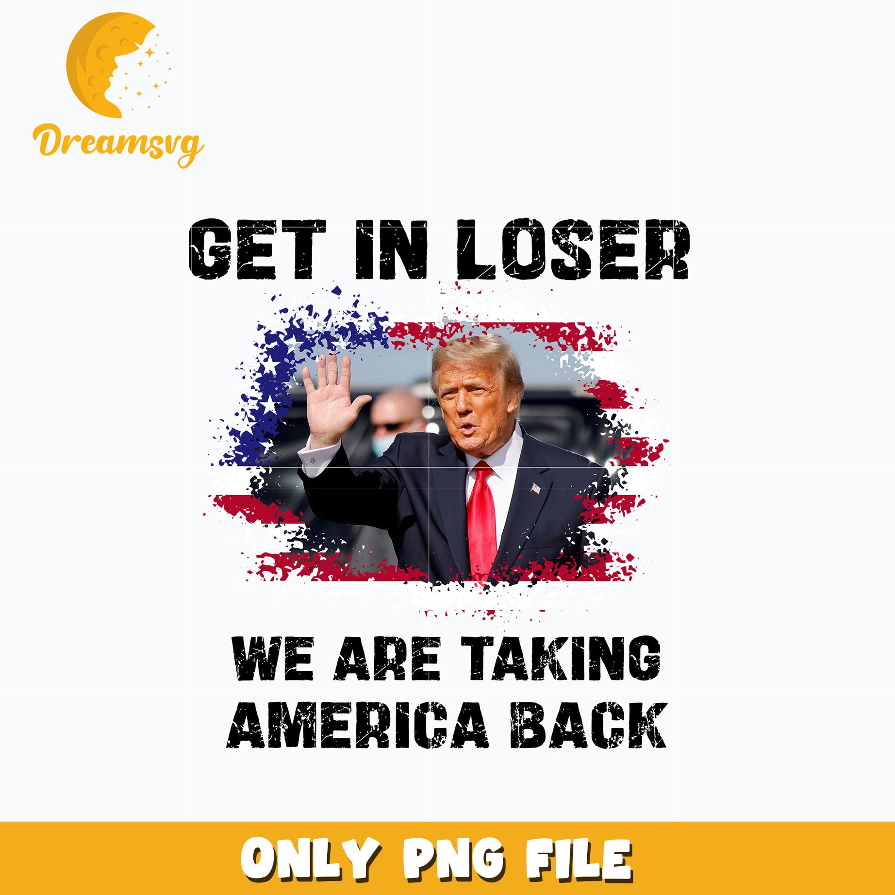 Get In Loser trump design png