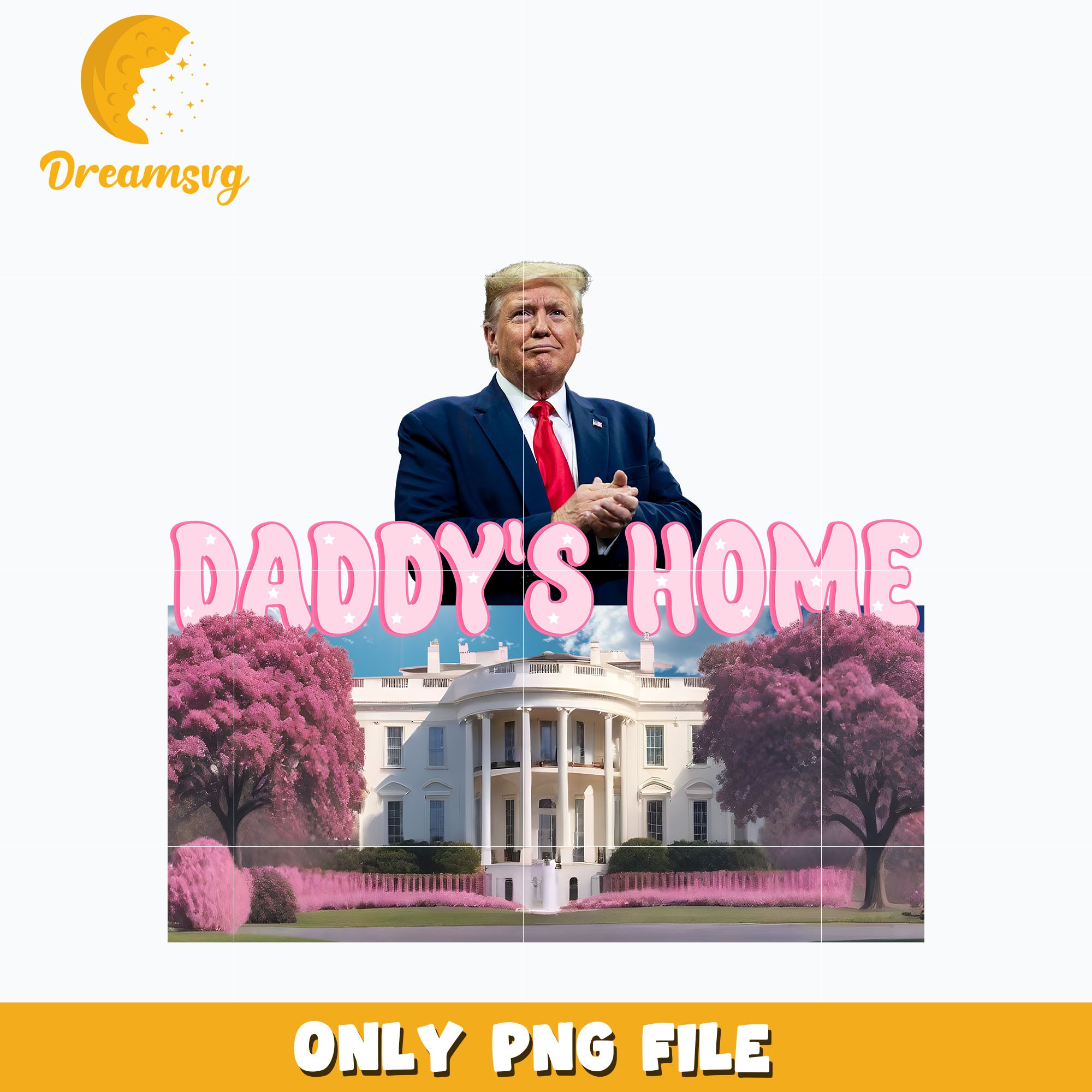 Daddy's Home Trump Pink png – DreamSVG Store