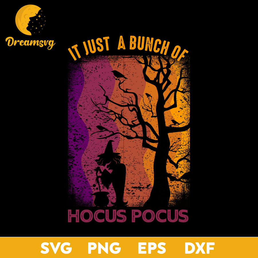 It just a bunch of hocus pocus svg, Halloween svg, png, dxf, eps digital file.