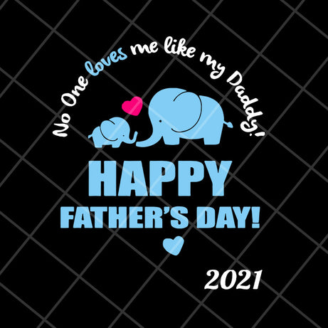 Elephant no one loves me like my daddy svg, Fathers day svg, png, dxf, eps digital file FTD2804205