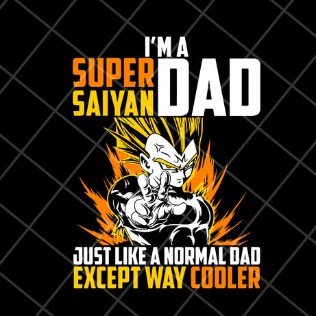 Im a super saiyan dad svg, Fathers day svg, png, dxf, eps digital file FTD03052104