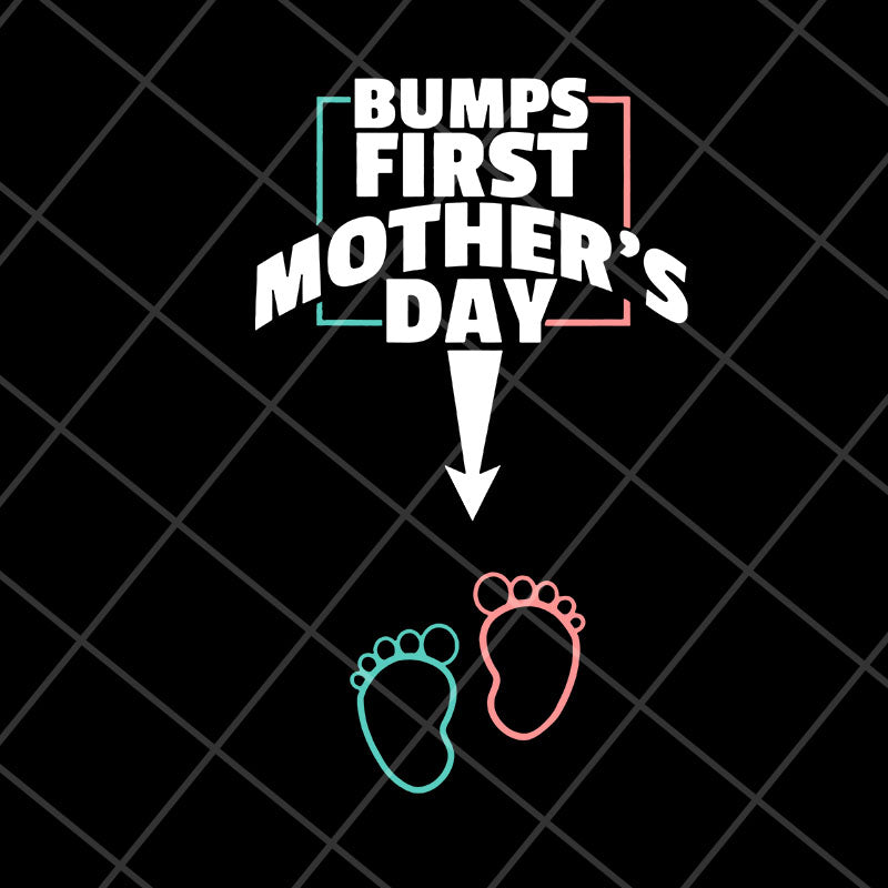 Bumps first mother's day svg, Mother's day svg, eps, png, dxf digital file MTD22042129