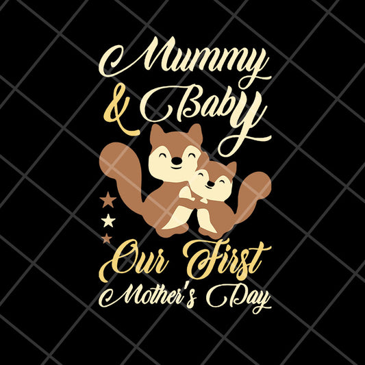 Mummy and baby our first mothers day svg, Mother's day svg, eps, png, dxf digital file MTD23042132