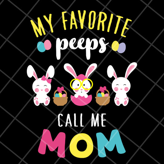 My favorite peeps call mom svg, Mother's day svg, eps, png, dxf digital file MTD03042124