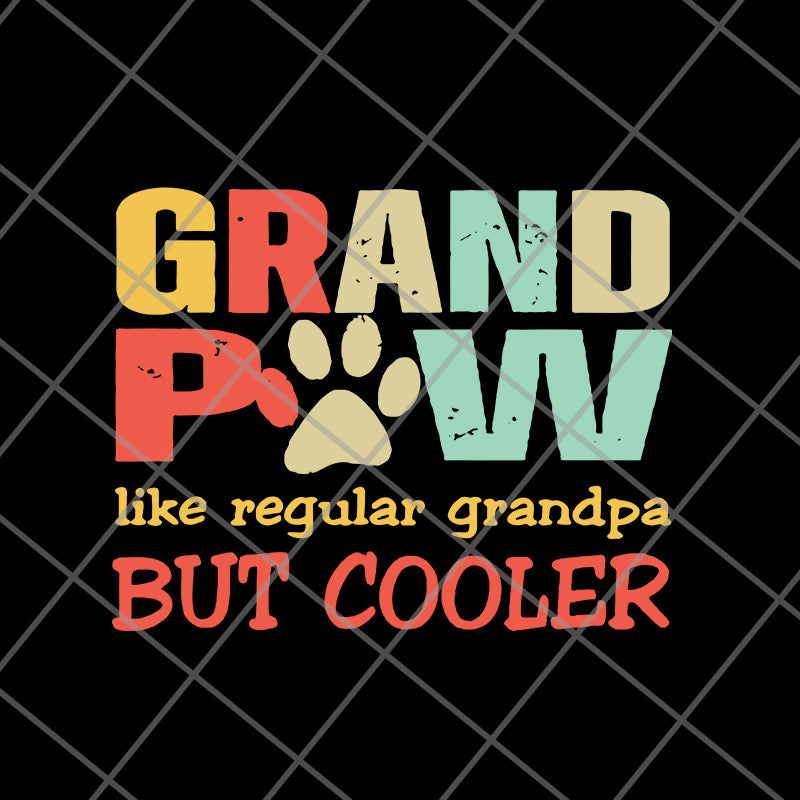 Grand paw like regular grandpa but cooler fathers day svg, png, dxf, e ...