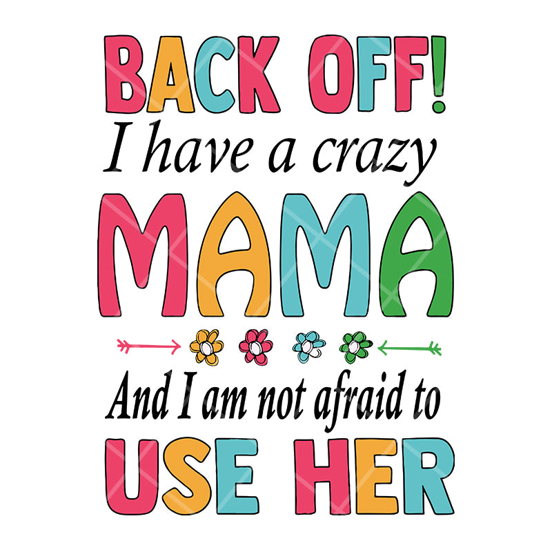 back off, i have a crazy mama svg, Mother's day svg, eps, png, dxf digital file MTD05042122