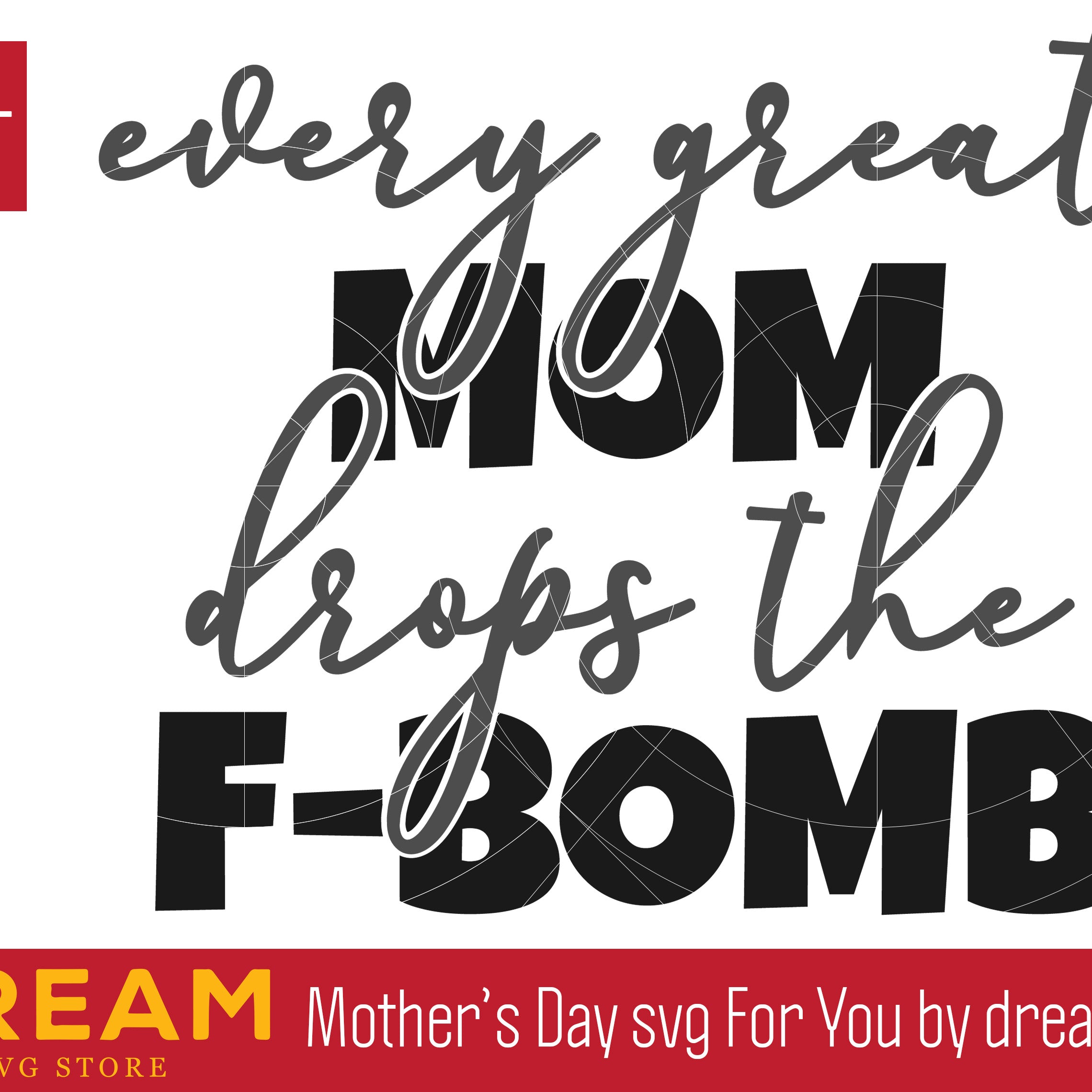 Every great mom drops the f-bomb, Mother's day svg, eps, png, dxf